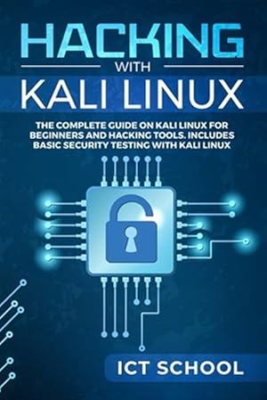 Bild des Verkufers fr Hacking with Kali Linux: The Complete Guide on Kali Linux for Beginners and Hacking Tools. Includes Basic Security Testing with Kali Linux zum Verkauf von GreatBookPrices