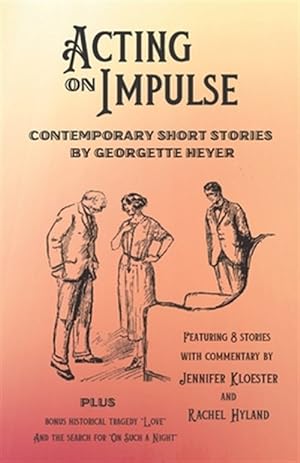 Immagine del venditore per Acting on Impulse - Contemporary Short Stories by Georgette Heyer venduto da GreatBookPrices