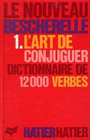 Seller image for Le Nouveau Bescherelle 1. L'Art de Conjuguer Dictionnaire de 12000 Verbes (French Edition) for sale by Von Kickblanc