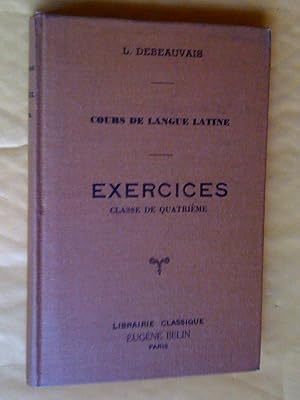 Image du vendeur pour Cours de langue latine  l'usage de l'enseignement secondaire: exercices, classe de quatrime, troisime dition mis en vente par Claudine Bouvier