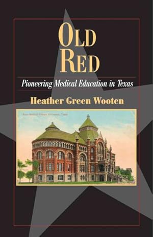 Image du vendeur pour Old Red : Pioneering Medical Education in Texas mis en vente par GreatBookPrices