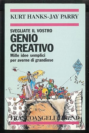 Seller image for Svegliate il vostro genio creativo - Mille idee semplici per averne di grandiose for sale by Sergio Trippini