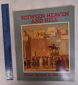 Seller image for Between Heaven and Hell: Union Square in the 1930s for sale by Mullen Books, ABAA