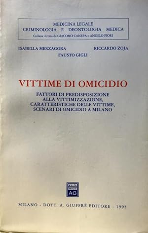 VITTIME DI OMICIDIO. FATTORI DI PREDISPOSIZIONE ALLA VITTIMIZZAZIONE, CARATTERISTICHE DELLE VITTI...