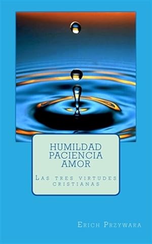 Bild des Verkufers fr Przywara - Humildad paciencia amor : Las Tres Virtudes Cristianas -Language: spanish zum Verkauf von GreatBookPrices