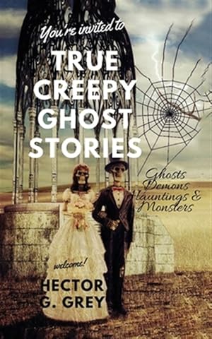 Seller image for True Creepy Ghost Stories : Ghosts Demons Hauntings & Monsters for sale by GreatBookPrices