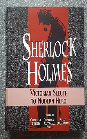 Sherlock Holmes: Victorian Sleuth to Modern Hero