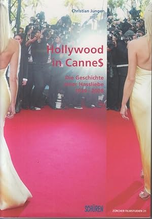 Bild des Verkufers fr Hollywood in Cannes : die Geschichte einer Hassliebe ; 1939 - 2008. Christian Jungen zum Verkauf von Allguer Online Antiquariat