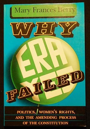 Seller image for Why ERA Failed: Politics, Women's Rights, and the Amending Process of the Constitution for sale by Classic Books and Ephemera, IOBA