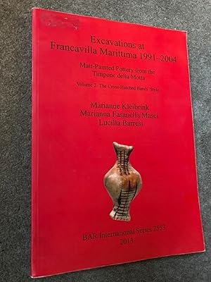 Seller image for Excavations at Francavilla Marittima 1991-2004: Matt-Painted Pottery from theTimpone della Motta. Volume 2: The Cross-Hatched Bands Style (BAR International Series) for sale by Lacey Books Ltd