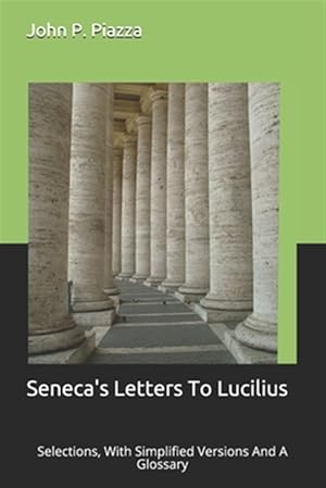 Immagine del venditore per Seneca's Letters To Lucilius: Selections, With Simplified Versions And A Glossary venduto da GreatBookPrices