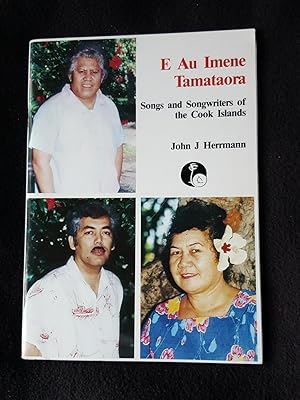 Seller image for E Au Imene Tamataora. Songs and Songwriters of the Cook Islands for sale by Archway Books