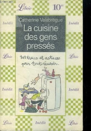 Seller image for La cuisine des gens presss : 101trucs et astuces pour tout russir for sale by Le-Livre