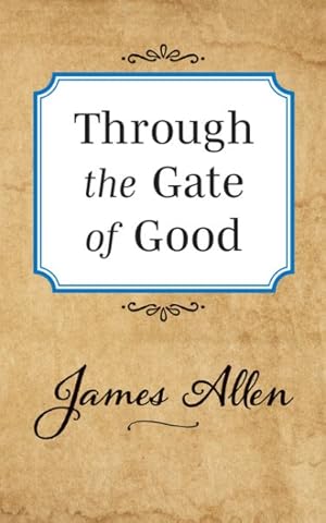 Image du vendeur pour Through the Gate of Good mis en vente par GreatBookPrices