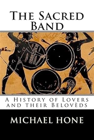 Imagen del vendedor de Sacred Band : A History of Lovers and Their Beloveds a la venta por GreatBookPrices