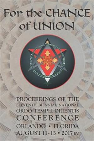 Bild des Verkufers fr For the Chance of Union: Proceedings of the Eleventh Biennial National Ordo Templi Orientis Conference zum Verkauf von GreatBookPrices