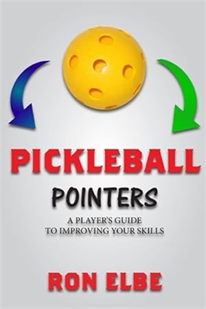 Bild des Verkufers fr Pickleball Pointers: A Player's Guide to Improving Your Skills zum Verkauf von GreatBookPrices