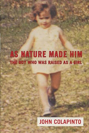 As Nature Made Him: The Boy Who Was Raised as A Girl