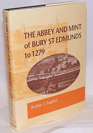 Seller image for The abbey and mint of Bury St. Edmunds to 1279 for sale by Bolerium Books Inc.
