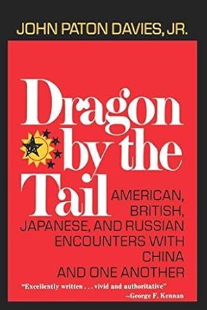 Dragon by the Tail : American, British, Japanese, and Russian Encounters with China and One Another