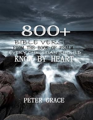 Immagine del venditore per 800+ Bible Verses from the Book of Psalm Every Christian Should Know by Heart venduto da GreatBookPrices