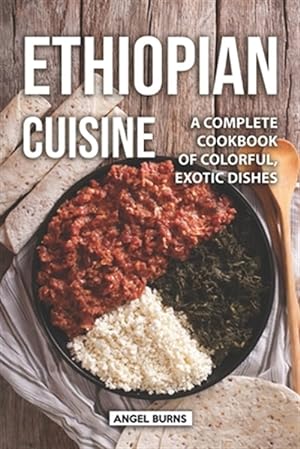 Seller image for Ethiopian Cuisine: A Complete Cookbook of Colorful, Exotic Dishes for sale by GreatBookPrices