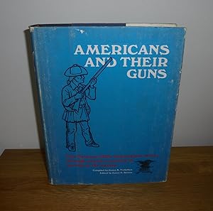 Image du vendeur pour Americans and Their Guns : The National Rifle Association Story, Through Nearly a Century of Service to the Nation mis en vente par M. C. Wilson