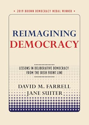 Seller image for Reimagining Democracy : Lessons in Deliberative Democracy from the Irish Front Line for sale by GreatBookPrices