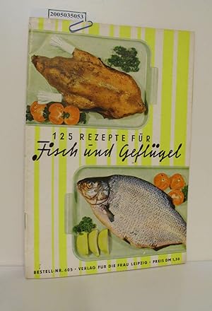 125 Rezepte für Fisch und Geflügel / [Red.: Hanna Enderlein]