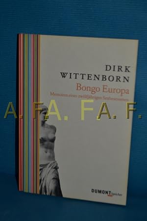 Seller image for Bongo Europa : Memoiren eines zwlfjhrigen Sexbesessenen Dirk Wittenborn. [Aus dem Engl. von Angela Praesent] / DuMont Speicher for sale by Antiquarische Fundgrube e.U.
