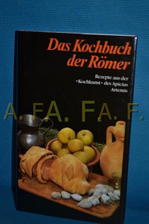 Bild des Verkufers fr Das Kochbuch der Rmer : Rezepte aus der "Kochkunst" des Apicius zum Verkauf von Antiquarische Fundgrube e.U.