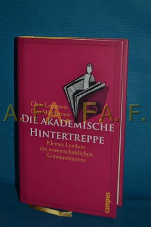 Seller image for Die akademische Hintertreppe : kleines Lexikon des wissenschaftlichen Kommunizierens Claus Leggewie , Elke Mhlleitner. Ill. von Hans Werner Poschauko for sale by Antiquarische Fundgrube e.U.