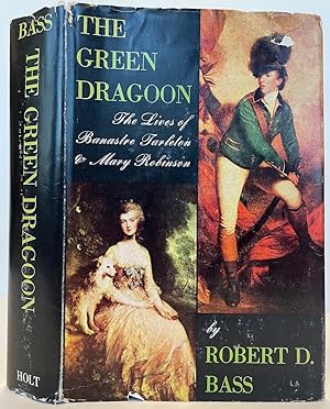 THE GREEN DRAGOON: The Lives of Banastre Tarleton and Mary Robinson. Illustrated with photographs