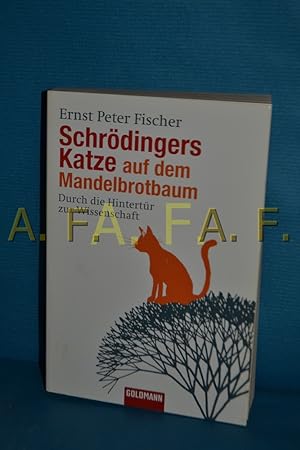 Bild des Verkufers fr Schrdingers Katze auf dem Mandelbrotbaum : durch die Hintertr zur Wissenschaft Ernst-Peter Fischer / Goldmann , 15510 zum Verkauf von Antiquarische Fundgrube e.U.