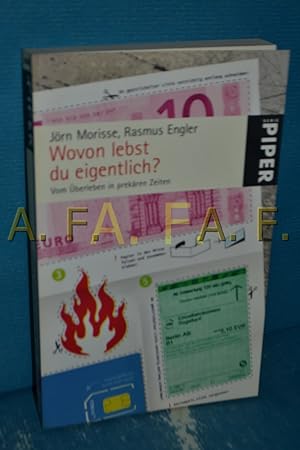 Bild des Verkufers fr Wovon lebst du eigentlich? : vom berleben in prekren Zeiten. Jrn Morisse , Rasmus Engler / Piper , 5065 zum Verkauf von Antiquarische Fundgrube e.U.