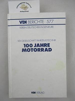 100 Jahre Motorrad : Tagung München, 10. u. 11. Oktober 1985. / Verein Deutscher Ingenieure: VDI-...