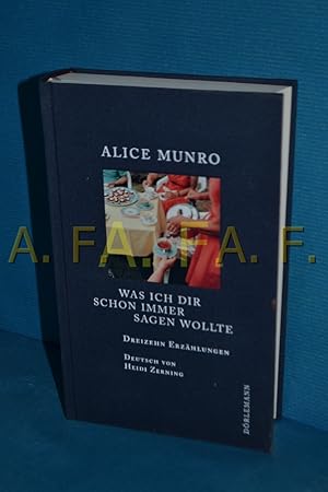 Bild des Verkufers fr Was ich dir schon immer sagen wollte : dreizehn Erzhlungen zum Verkauf von Antiquarische Fundgrube e.U.