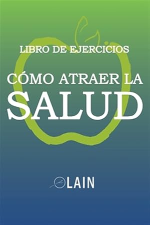 Imagen del vendedor de Cmo atraer la Salud: Libro de Ejercicios -Language: spanish a la venta por GreatBookPrices