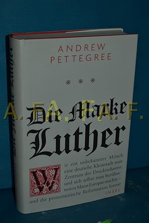 Bild des Verkufers fr Die Marke Luther : wie ein unbekannter Mnch eine deutsche Kleinstadt zum Zentrum der Druckindustrie und sich selbst zum berhmtesten Mann Europas machte - und die protestantische Reformation lostrat. zum Verkauf von Antiquarische Fundgrube e.U.