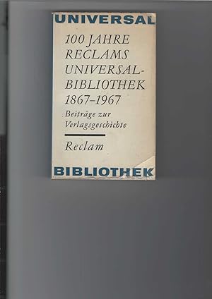100 Jahre Reclams Universal-Bibliothek 1867 - 1967. Beiträge zur Verlagsgeschichte. Reclams Unive...