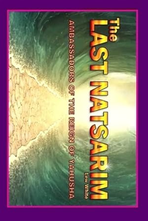 Seller image for Last Natsarim: Ambassadors Of The Reign Of Yahusha for sale by GreatBookPrices