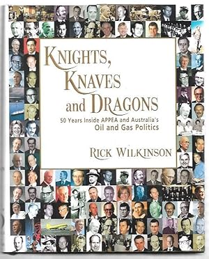 Seller image for Knights, Knaves and Dragons. 50 Years Inside APPEA and Australia's Oil and Gas Politics. for sale by City Basement Books