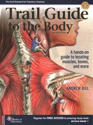 Seller image for Trail Guide to the Body : A Hands-on Guide to Locating Muscles, Bones, and More for sale by GreatBookPrices