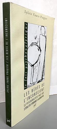 Les bébés de l'inconscient : Le psychanalyste face aux stérilités féminines aujourd'hui