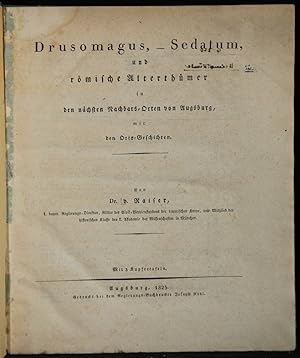 Drusomagus, - Sedatum, und römische Alterthümer in den nächsten Nachbars-Orten von Augsburg mit d...