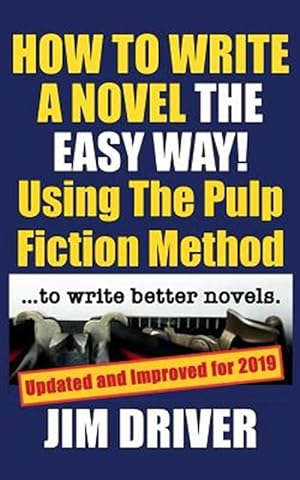 Imagen del vendedor de How To Write A Novel The Easy Way Using The Pulp Fiction Method To Write Better Novels: Writing Skills a la venta por GreatBookPrices