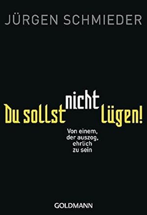 Seller image for Du sollst nicht lgen!: Von einem, der auszog, ehrlich zu sein for sale by Gabis Bcherlager