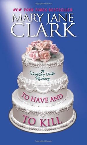 Imagen del vendedor de To Have and to Kill (Piper Donovan/Wedding Cake Mysteries) by Clark, Mary Jane [Mass Market Paperback ] a la venta por booksXpress