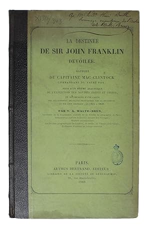 La Destinee De Sir John Franklin Devoilee. Rapport du Capitaine McClintock Commandant du Fox, sui...