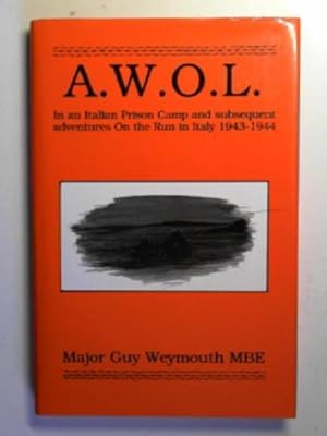 Seller image for A.W.O.L: in an Italian prison camp and subsequent adventures on the run in Italy 1943-1944 for sale by Cotswold Internet Books